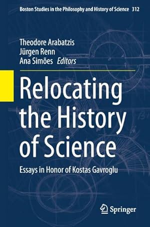Bild des Verkufers fr Relocating the History of Science : Essays in Honor of Kostas Gavroglu zum Verkauf von AHA-BUCH GmbH