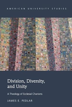 Immagine del venditore per Division, Diversity, and Unity : A Theology of Ecclesial Charisms venduto da AHA-BUCH GmbH