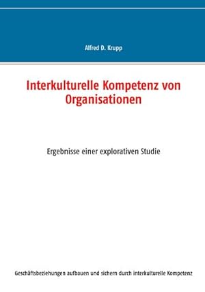 Bild des Verkufers fr Interkulturelle Kompetenz von Organisationen : Ergebnisse einer explorativen Studie zum Verkauf von AHA-BUCH GmbH