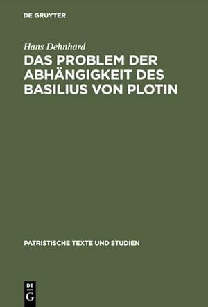Seller image for Das Problem der Abhngigkeit des Basilius von Plotin : Quellenuntersuchungen zu seinen Schriften De Spiritu Sancto for sale by AHA-BUCH GmbH