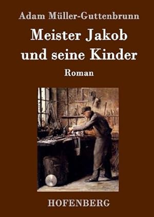 Imagen del vendedor de Meister Jakob und seine Kinder : Roman a la venta por AHA-BUCH GmbH