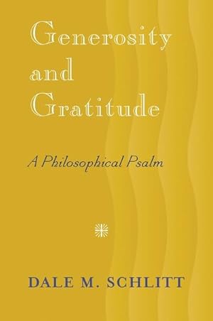 Bild des Verkufers fr Generosity and Gratitude : A Philosophical Psalm zum Verkauf von AHA-BUCH GmbH