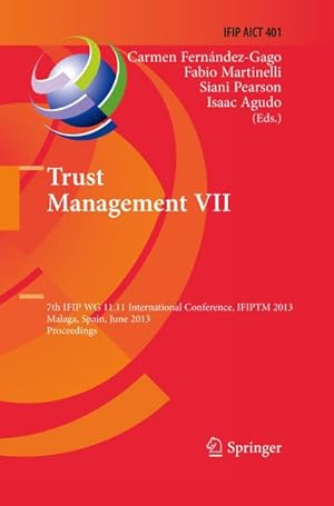 Image du vendeur pour Trust Management VII : 7th IFIP WG 11.11 International Conference, IFIPTM 2013, Malaga, Spain, June 3-7, 2013, Proceedings mis en vente par AHA-BUCH GmbH