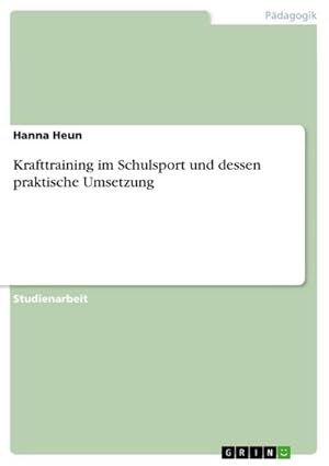Seller image for Krafttraining im Schulsport und dessen praktische Umsetzung for sale by AHA-BUCH GmbH