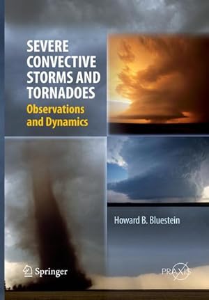 Bild des Verkufers fr Severe Convective Storms and Tornadoes : Observations and Dynamics zum Verkauf von AHA-BUCH GmbH