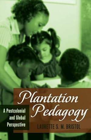 Seller image for Plantation Pedagogy : A Postcolonial and Global Perspective for sale by AHA-BUCH GmbH