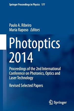 Immagine del venditore per Photoptics 2014 : Proceedings of the 2nd International Conference on Photonics, Optics and Laser Technology Revised Selected Papers venduto da AHA-BUCH GmbH