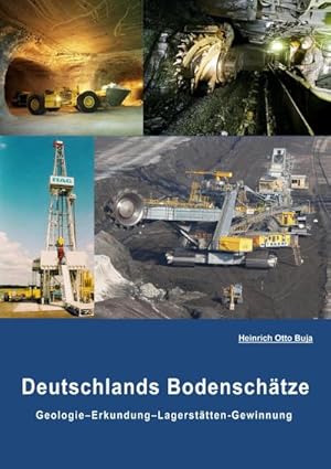 Bild des Verkufers fr Deutschlands Bodenschtze : Geologie-Erkundung-Gewinnung zum Verkauf von AHA-BUCH GmbH