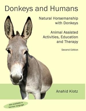 Bild des Verkufers fr Donkeys and Humans : Natural Horsemanship with Donkeys Focus: Animal Assisted Activities, Education and Therapy zum Verkauf von AHA-BUCH GmbH