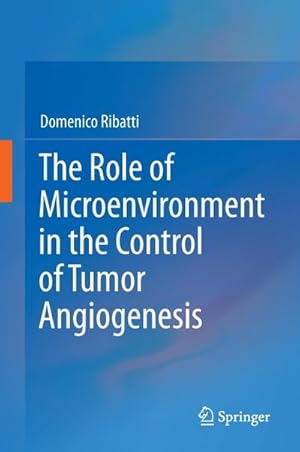 Bild des Verkufers fr The Role of Microenvironment in the Control of Tumor Angiogenesis zum Verkauf von AHA-BUCH GmbH