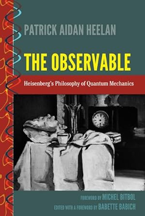 Bild des Verkufers fr The Observable : Heisenbergs Philosophy of Quantum Mechanics zum Verkauf von AHA-BUCH GmbH