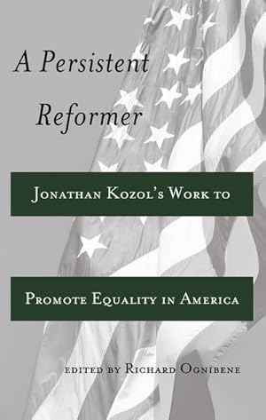 Bild des Verkufers fr A Persistent Reformer : Jonathan Kozols Work to Promote Equality in America zum Verkauf von AHA-BUCH GmbH
