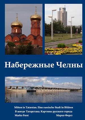 Bild des Verkufers fr Nabereschnyje Tschelny. Mitten in Tatarstan : Portrait einer russischen Stadt zum Verkauf von AHA-BUCH GmbH