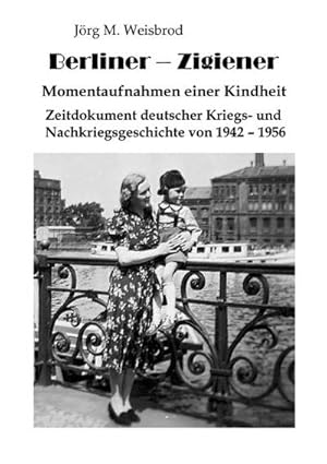 Imagen del vendedor de Berliner Zigiener : Momentaufnahmen einer Kindheit a la venta por AHA-BUCH GmbH