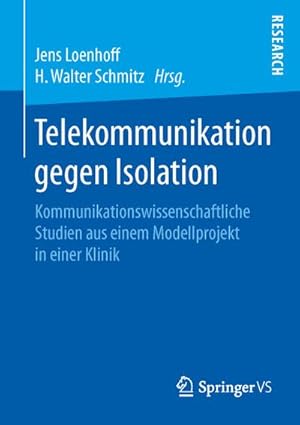 Seller image for Telekommunikation gegen Isolation : Kommunikationswissenschaftliche Studien aus einem Modellprojekt in einer Klinik for sale by AHA-BUCH GmbH