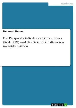 Bild des Verkufers fr Die Parapresbeia-Rede des Demosthenes (Rede XIX) und das Gesandtschaftswesen im antiken Athen zum Verkauf von AHA-BUCH GmbH