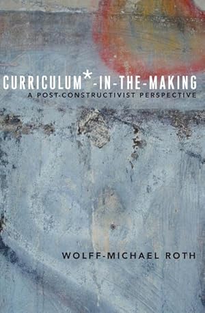 Bild des Verkufers fr Curriculum\*-in-the-Making : A Post-constructivist Perspective zum Verkauf von AHA-BUCH GmbH