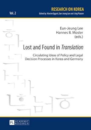 Bild des Verkufers fr Lost and Found in Translation : Circulating Ideas of Policy and Legal Decisions Processes in Korea and Germany zum Verkauf von AHA-BUCH GmbH