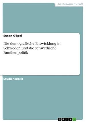 Seller image for Die demografische Entwicklung in Schweden und die schwedische Familienpolitik for sale by AHA-BUCH GmbH