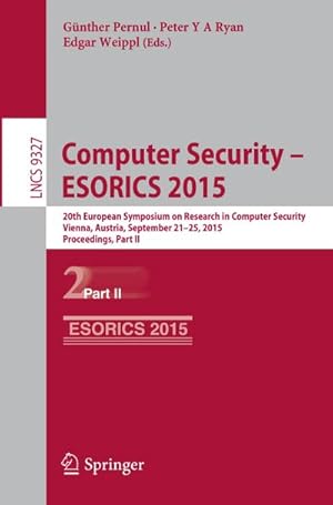 Bild des Verkufers fr Computer Security -- ESORICS 2015 : 20th European Symposium on Research in Computer Security, Vienna, Austria, September 21-25, 2015, Proceedings, Part II zum Verkauf von AHA-BUCH GmbH