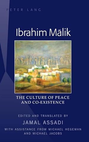 Bild des Verkufers fr Ibrahim Mlik : The Culture of Peace and Co-Existence  Translated by Jamal Assadi, with Assistance from Michael Hegeman and Michael Jacobs zum Verkauf von AHA-BUCH GmbH