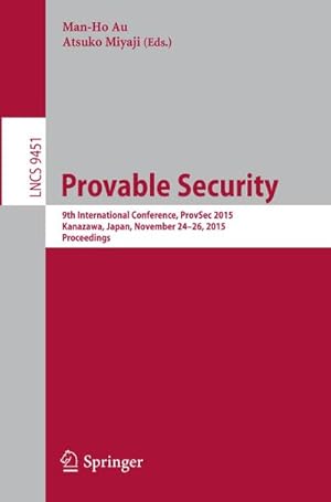 Seller image for Provable Security : 9th International Conference, ProvSec 2015, Kanazawa, Japan, November 24-26, 2015, Proceedings for sale by AHA-BUCH GmbH