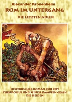 Bild des Verkufers fr Rom im Untergang - Sammelband 2: Die letzten Adler : Historischer Roman zur Zeit Theodosius und seinen Kmpfen gegen die Heiden zum Verkauf von AHA-BUCH GmbH