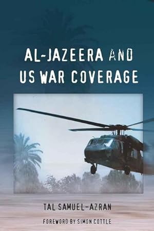 Bild des Verkufers fr Al-Jazeera and US War Coverage : Foreword by Simon Cottle zum Verkauf von AHA-BUCH GmbH