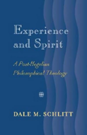 Bild des Verkufers fr Experience and Spirit : A Post-Hegelian Philosophical Theology zum Verkauf von AHA-BUCH GmbH