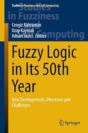 Immagine del venditore per Fuzzy Logic in Its 50th Year : New Developments, Directions and Challenges venduto da AHA-BUCH GmbH