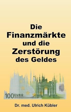 Seller image for Die Finanzmrkte und die Zerstrung des Geldes for sale by AHA-BUCH GmbH