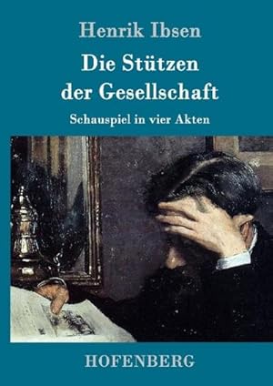 Image du vendeur pour Die Sttzen der Gesellschaft : Schauspiel in vier Akten mis en vente par AHA-BUCH GmbH