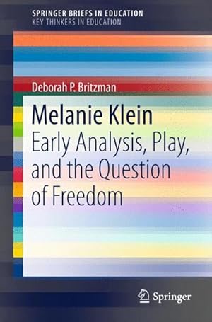 Bild des Verkufers fr Melanie Klein : Early Analysis, Play, and the Question of Freedom zum Verkauf von AHA-BUCH GmbH