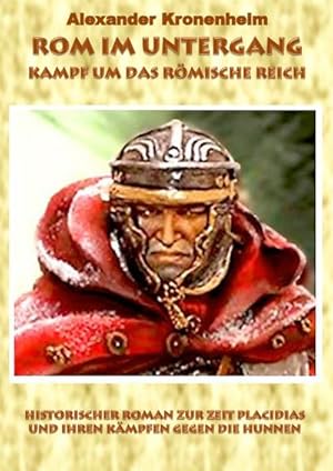 Bild des Verkufers fr Rom im Untergang - Sammelband 3: Kampf um das rmische Reich (Hardcover Version) : Historischer Roman zur Zeit Placidias und ihren Kmpfen gegen die Hunnen zum Verkauf von AHA-BUCH GmbH