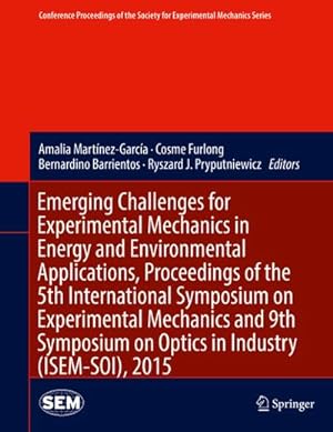 Seller image for Emerging Challenges for Experimental Mechanics in Energy and Environmental Applications, Proceedings of the 5th International Symposium on Experimental Mechanics and 9th Symposium on Optics in Industry (ISEM-SOI), 2015 for sale by AHA-BUCH GmbH