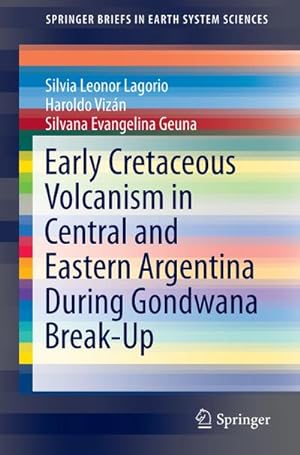 Bild des Verkufers fr Early Cretaceous Volcanism in Central and Eastern Argentina During Gondwana Break-Up zum Verkauf von AHA-BUCH GmbH