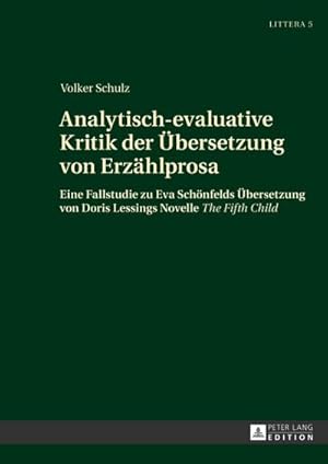 Bild des Verkufers fr Analytisch-evaluative Kritik der bersetzung von Erzhlprosa : Eine Fallstudie zu Eva Schnfelds bersetzung von Doris Lessings Novelle The Fifth Child zum Verkauf von AHA-BUCH GmbH