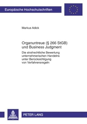 Seller image for Organuntreue ( 266 StGB) und Business Judgment : Die strafrechtliche Bewertung unternehmerischen Handelns unter Bercksichtigung von Verfahrensregeln for sale by AHA-BUCH GmbH