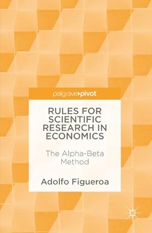 Bild des Verkufers fr Rules for Scientific Research in Economics : The Alpha-Beta Method zum Verkauf von AHA-BUCH GmbH