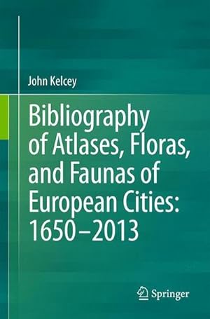 Immagine del venditore per Provisional Bibliography of Atlases, Floras and Faunas of European Cities: 16002014 venduto da AHA-BUCH GmbH