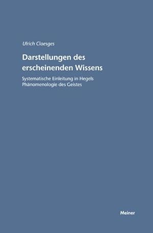 Bild des Verkufers fr Darstellungen des erscheinenden Wissens : Systematische Einleitung in Hegels Phnomenologie des Geistes zum Verkauf von AHA-BUCH GmbH