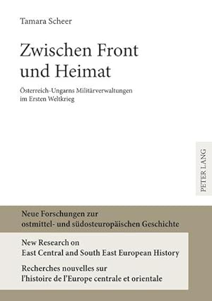 Bild des Verkufers fr Zwischen Front und Heimat : sterreich-Ungarns Militrverwaltungen im Ersten Weltkrieg zum Verkauf von AHA-BUCH GmbH