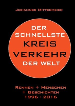 Bild des Verkufers fr Der schnellste Kreisverkehr der Welt : Rennen + Menschen + Geschichten 1996 - 2016 zum Verkauf von AHA-BUCH GmbH