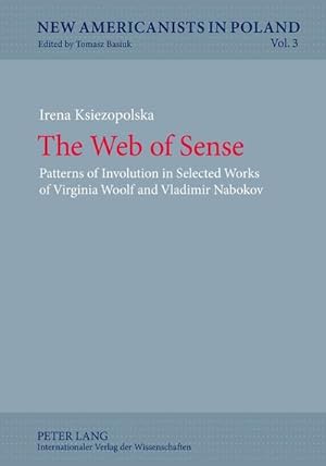 Bild des Verkufers fr The Web of Sense : Patterns of Involution in Selected Works of Virginia Woolf and Vladimir Nabokov zum Verkauf von AHA-BUCH GmbH