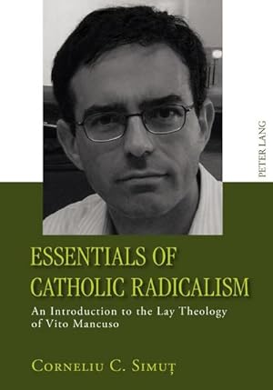 Bild des Verkufers fr Essentials of Catholic Radicalism : An Introduction to the Lay Theology of Vito Mancuso zum Verkauf von AHA-BUCH GmbH