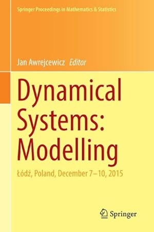 Image du vendeur pour Dynamical Systems: Modelling : d, Poland, December 7-10, 2015 mis en vente par AHA-BUCH GmbH