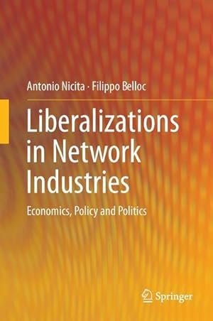 Bild des Verkufers fr Liberalizations in Network Industries : Economics, Policy and Politics zum Verkauf von AHA-BUCH GmbH