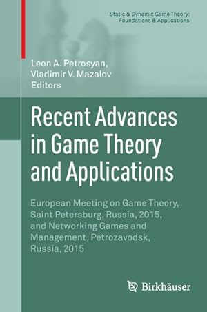 Bild des Verkufers fr Recent Advances in Game Theory and Applications : European Meeting on Game Theory, Saint Petersburg, Russia, 2015, and Networking Games and Management, Petrozavodsk, Russia, 2015 zum Verkauf von AHA-BUCH GmbH