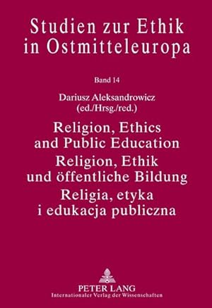 Bild des Verkufers fr Religion, Ethics and Public Education- Religion, Ethik und ffentliche Bildung- Religia, etyka i edukacja publiczna : With Assistance of Micha Czapara- Unter Mitarbeit von Micha Czapara - Przy wsppracy Michaa Czapary zum Verkauf von AHA-BUCH GmbH