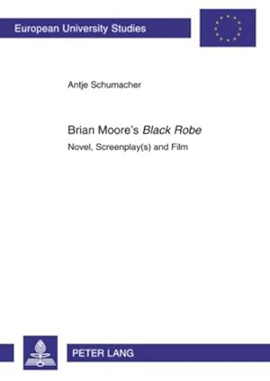 Seller image for Brian Moores Black Robe : Novel, Screenplay(s) and Film for sale by AHA-BUCH GmbH